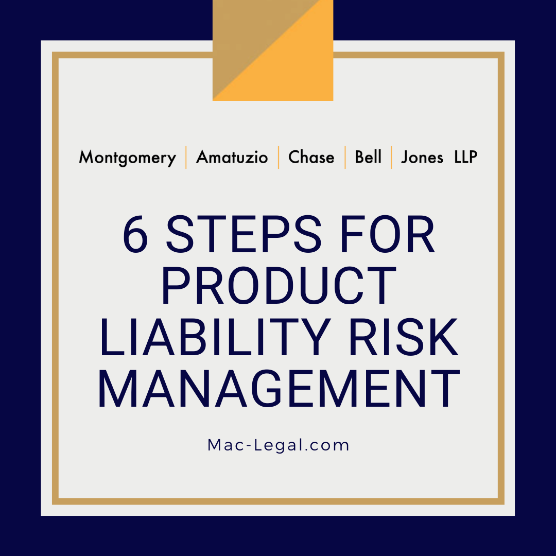 6 Steps For Product Liability Risk Management - Montgomery | Amatuzio